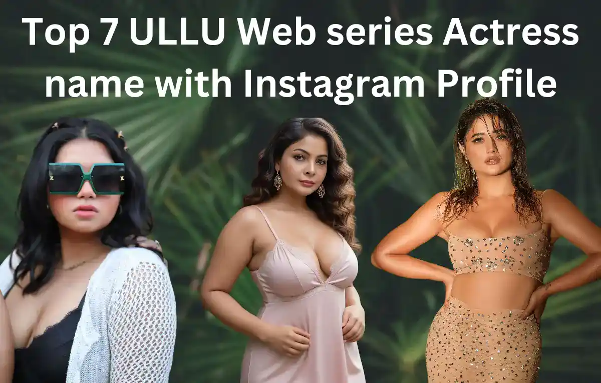 Top 7 Ullu Web Series Actress Name with Instagram ID