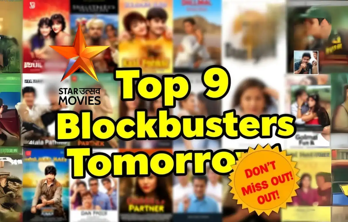 Star Utsav Movies Schedule Tomorrow: Top 9 Blockbusters You Can’t Miss 